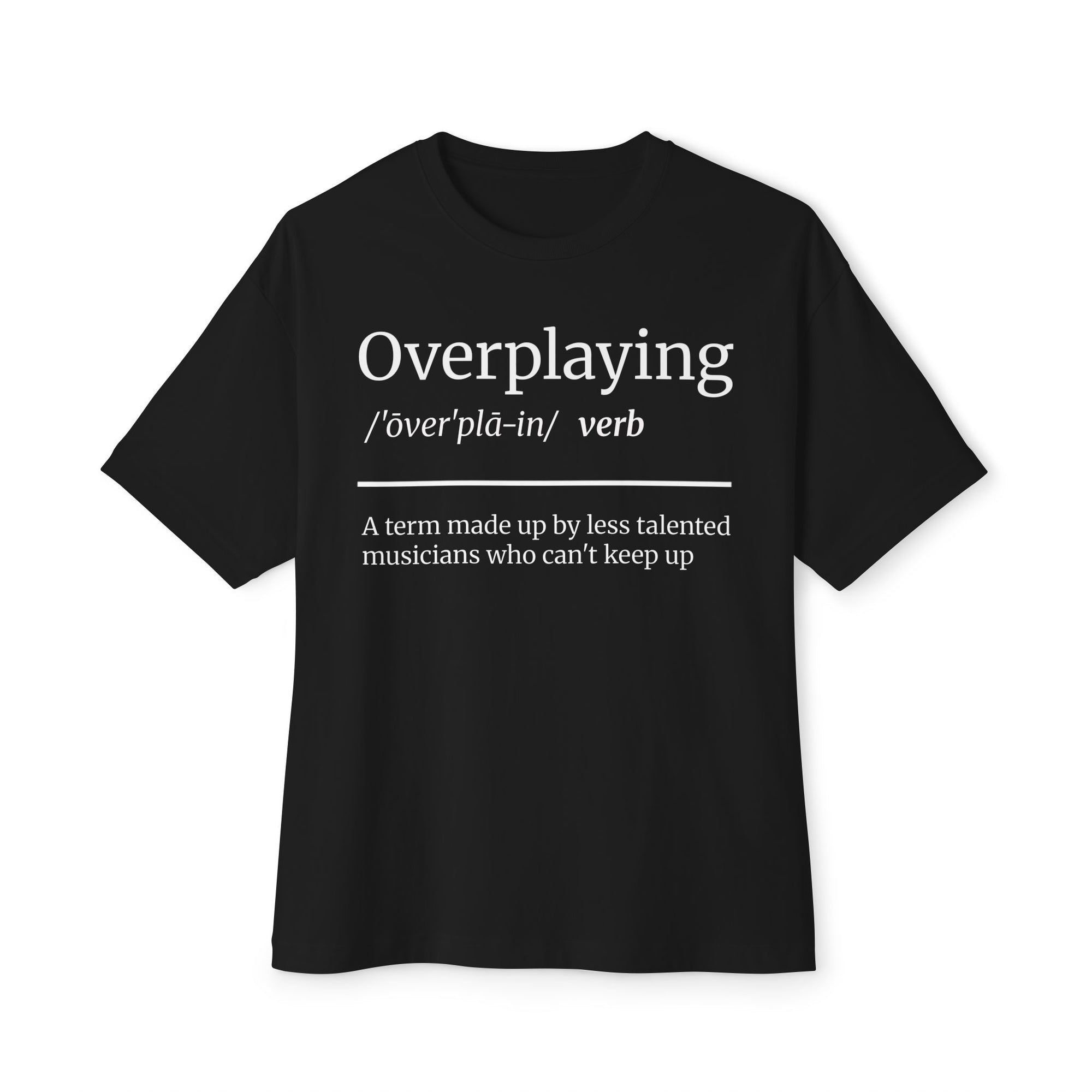 Overplaying Definition T-Shirt